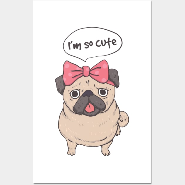 I'm So Cute Pug Wall Art by edwardecho